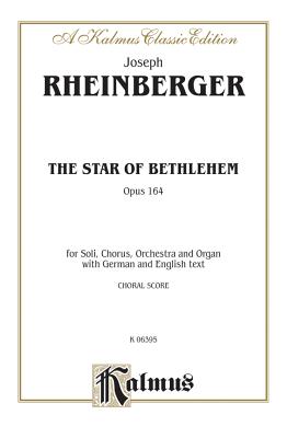 The Star of Bethlehem, Op. 164: Satb or Saattb with S, T, Bar, B Soli (German, English Language Edition) - Rheinberger, Joseph (Composer)