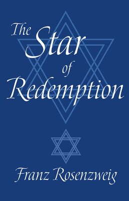 The Star of Redemption - Rosenzweig, Franz, and Hallo, William W (Translated by)