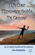 The Star Throwers Guide to Cancer: An In-Depth Handbook for Patients