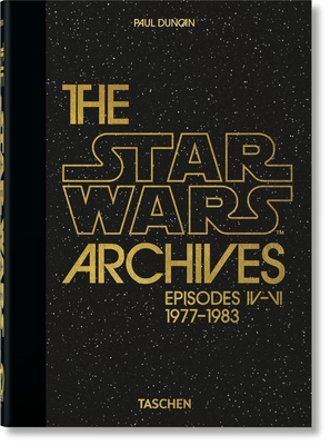The Star Wars Archives. 1977-1983. 40th Ed. - Duncan, Paul (Editor)