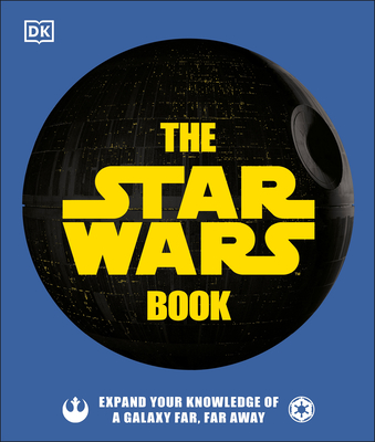 The Star Wars Book: Expand Your Knowledge of a Galaxy Far, Far Away - Horton, Cole, and Hidalgo, Pablo, and Zehr, Dan