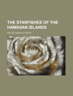 The starfishes of the Hawaiian Islands