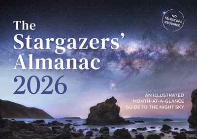 The Stargazers' Almanac: An Illustrated Month-at-a-Glance Guide to the Night Sky - Potter, Callum