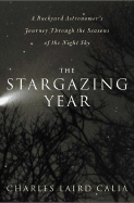 The Stargazing Year: A Backyard Astronomer's Journey Through the Seasons of the Night Sky