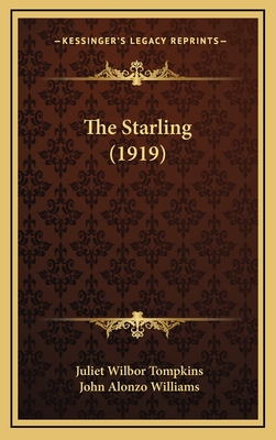 The Starling (1919) - Tompkins, Juliet Wilbor, and Williams, John Alonzo (Illustrator)