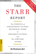 The Starr Report: The Findings of Independent Counsel Kenneth W. Starr on President Clinton & the White House Scandals