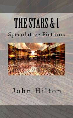 The Stars and I: and other SF tales - Hilton, John