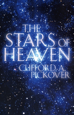 The Stars of Heaven - Pickover, Clifford a