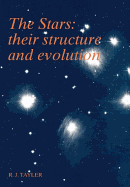 The Stars: Their Structure and Evolution - Tayler, Roger John