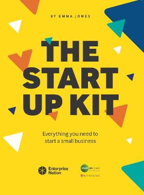 The StartUp Kit: Everything you need to start a small business - Jones, Emma