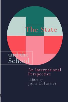 The State And The School: An International Perspective - Turner, John (Editor)