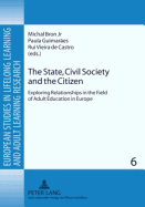 The State, Civil Society and the Citizen: Exploring Relationships in the Field of Adult Education in Europe - Bron Jr., Michal (Editor), and Guimares, Paula (Editor), and de Castro, Rui Vieira (Editor)