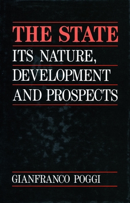 The State: Its Nature, Development, and Prospects - Poggi, Gianfranco