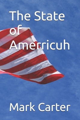 The State of Amerricuh - Carter, Mark