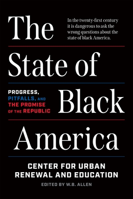 The State of Black America: Progress, Pitfalls, and the Promise of the Republic - Allen, W B (Editor)