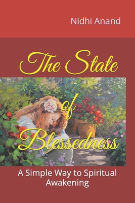 The State of Blessedness: A Simple Way to Spiritual Awakening - Anand, Nidhi