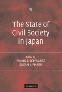 The State of Civil Society in Japan - Schwartz, Frank J (Editor), and Pharr, Susan J (Editor)