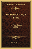 The State of Man, a Poem: In Four Books (1834)