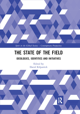 The State of the Field: Ideologies, Identities and Initiatives - Kilpatrick, David (Editor)