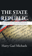 The State of The Republic: How the misadventures of U.S. policy since WWII have led to the quagmire of today's economic, social and political disappointments.