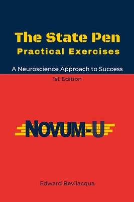 The State Pen Practical Exercises: A Neuroscience-oriented Approach to Success - Bevilacqua, Edward, and Femma, Lucia (Editor), and Rowland, Mark