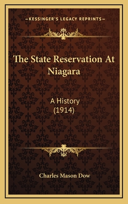 The State Reservation at Niagara: A History (1914) - Dow, Charles Mason