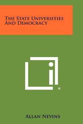 The State Universities And Democracy - Nevins, Allan