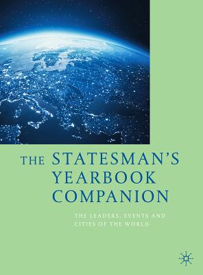 The Statesman's Yearbook Companion: The Leaders, Events and Cities of the World - Palgrave Macmillan (Editor)