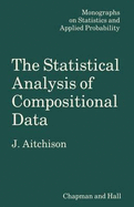 The Statistical Analysis of Compositional Data (Monographs on Statistics and Applied Probability)