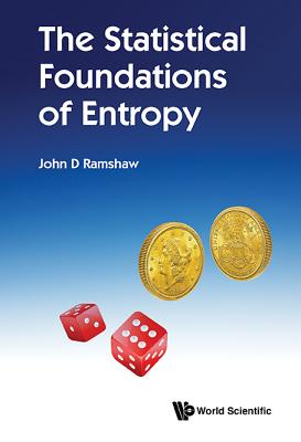 The Statistical Foundations Of Entropy - Ramshaw, John D