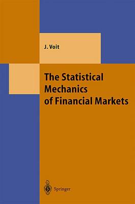 The Statistical Mechanics of Financial Markets - Voit, Johannes