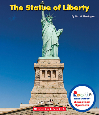 The Statue of Liberty (Rookie Read-About American Symbols) (Library Edition) - Herrington, Lisa M
