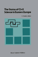 The Status of Civil Science in Eastern Europe: Proceedings of the Symposium on Science in Eastern Europe, NATO Headquarters, Brussels, Belgium, September 28-30, 1988