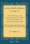 The Statutes of the United Kingdom of Great Britain and Ireland, 29 and 30 Victoria, 1866: With Tables Showing the Effect of the Year's Legislation and a Copious Index (Classic Reprint)