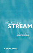 The Steadfast Stream: An Introduction to Jewish Social Values - Lelyveld, Arthur