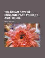 The Steam Navy of England: Past, Present, and Future