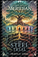 The Steel Trial: The Seven Trials of Meridian: Book Seven