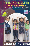 The Stellar Adventures of Young Space Travelers: Discover the Thrills and Wonders of the Cosmos