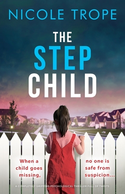The Stepchild: A completely gripping psychological thriller full of twists - Trope, Nicole