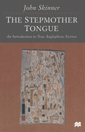 The Stepmother Tongue: An Introduction to New Anglophone Fiction