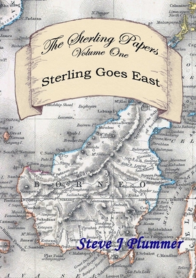 The Sterling Papers - Volume One: Sterling Goes East - Plummer, Steve J