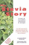 The Stevia Story Vol. 1: A Tale of Incredible Sweetness and Intrigue