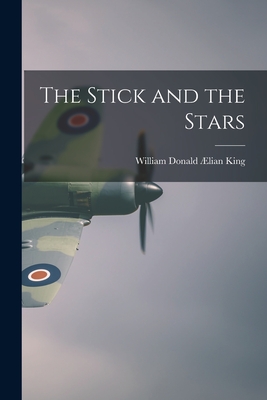 The Stick and the Stars - King, William Donald Lian 1910- (Creator)