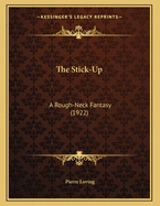 The Stick-Up: A Rough-Neck Fantasy (1922)