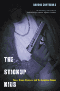 The Stickup Kids: Race, Drugs, Violence, and the American Dream