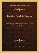 The Stiles Family in America: Genealogies of the Connecticut Family (1895)