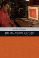 The Stillness of Solitude: Romanticism and Contemporary American Independent Film
