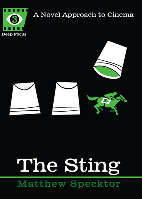 The Sting: A Novel Approach to Cinema - Specktor, Matthew, and Howe, Sean (Editor)