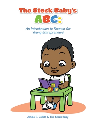 The Stock Baby's Abc: An Introduction to Finance for Young Entrepreneurs - Collins, Jenise R