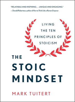 The Stoic Mindset: Living the Ten Principles of Stoicism - Tuitert, Mark